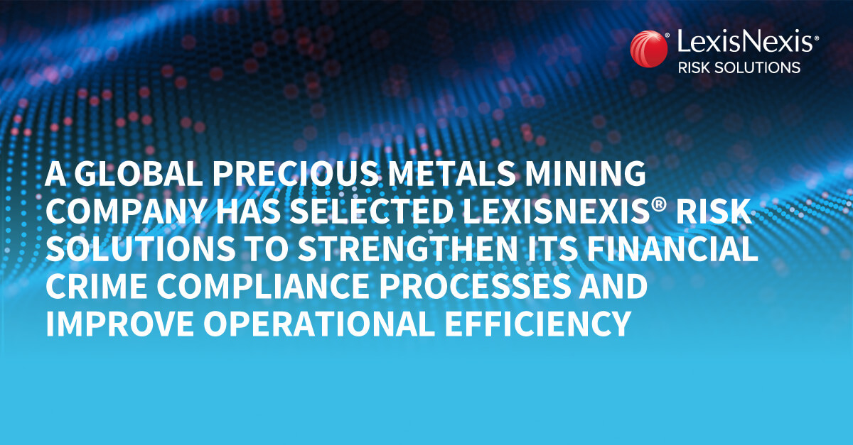 Case Study Precious Metals Mining Company LexisNexis Risk Solutions